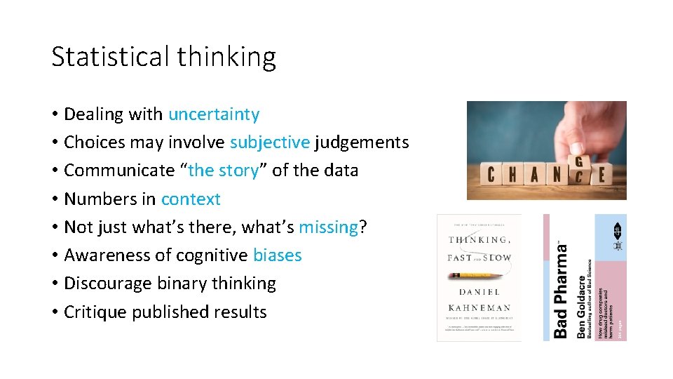 Statistical thinking • Dealing with uncertainty • Choices may involve subjective judgements • Communicate Statistical thinking • Dealing with uncertainty • Choices may involve subjective judgements • Communicate