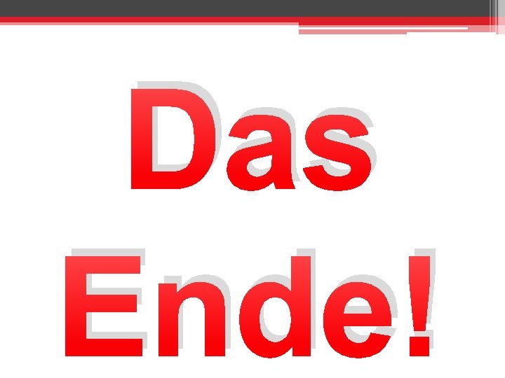 Das Ende! 