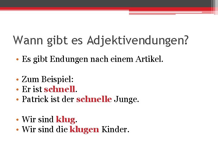 Wann gibt es Adjektivendungen? • Es gibt Endungen nach einem Artikel. • Zum Beispiel: