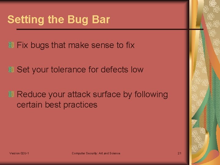 Setting the Bug Bar Fix bugs that make sense to fix Set your tolerance