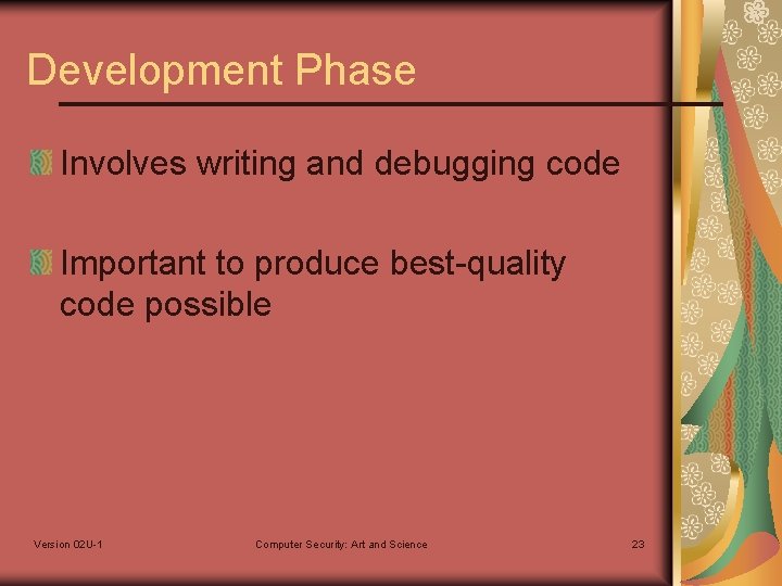 Development Phase Involves writing and debugging code Important to produce best-quality code possible Version