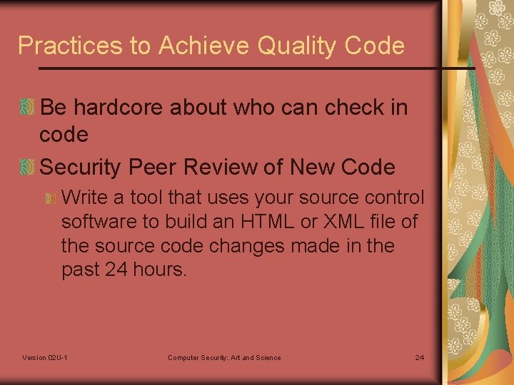 Practices to Achieve Quality Code Be hardcore about who can check in code Security