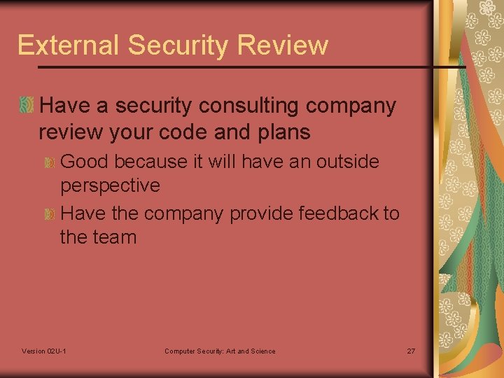 External Security Review Have a security consulting company review your code and plans Good