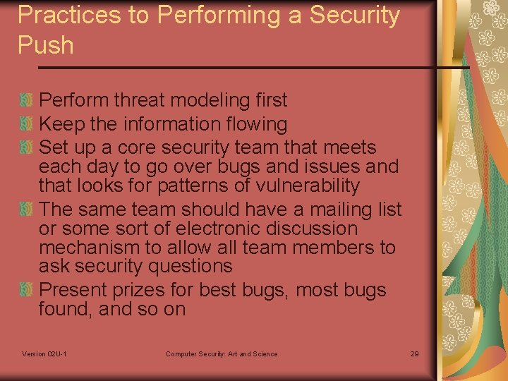 Practices to Performing a Security Push Perform threat modeling first Keep the information flowing