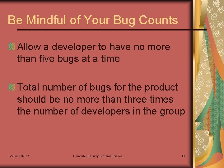 Be Mindful of Your Bug Counts Allow a developer to have no more than