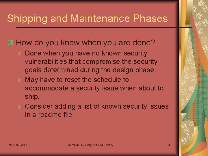 Shipping and Maintenance Phases How do you know when you are done? Done when