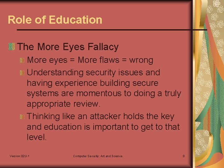 Role of Education The More Eyes Fallacy More eyes = More flaws = wrong