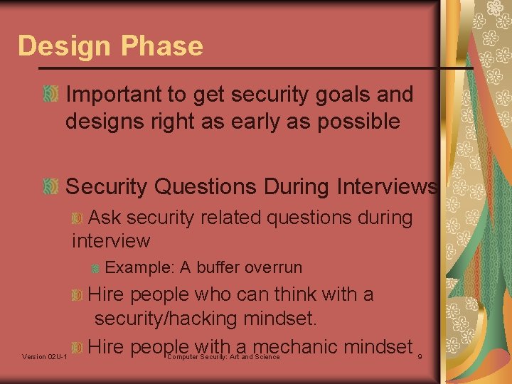 Design Phase Important to get security goals and designs right as early as possible