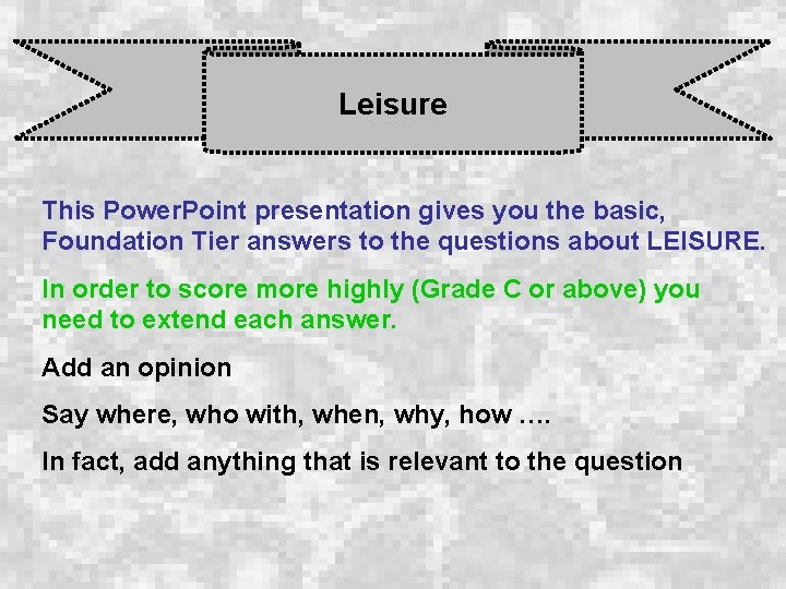 Leisure This Power. Point presentation gives you the basic, Foundation Tier answers to the