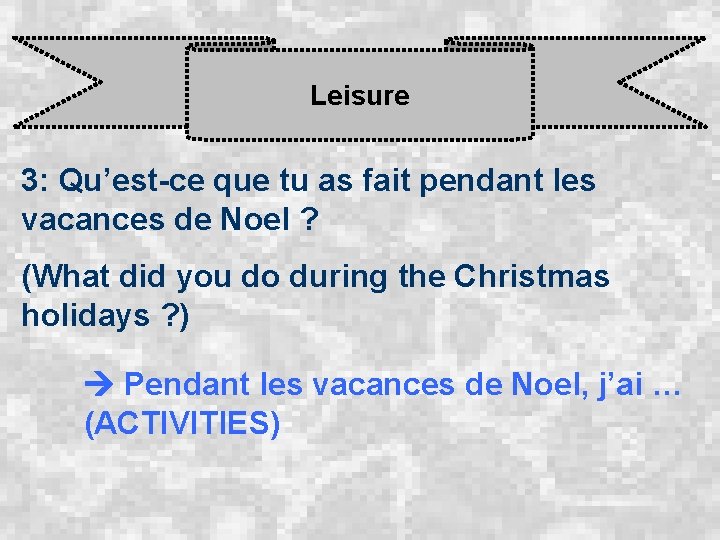 Leisure 3: Qu’est-ce que tu as fait pendant les vacances de Noel ? (What