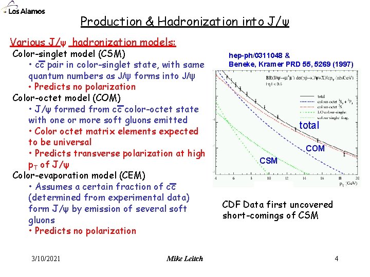 Production & Hadronization into J/ψ Various J/ψ hadronization models: Color-singlet model (CSM) • cc