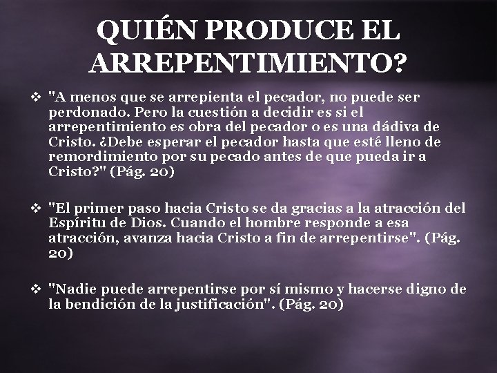 QUIÉN PRODUCE EL ARREPENTIMIENTO? v "A menos que se arrepienta el pecador, no puede