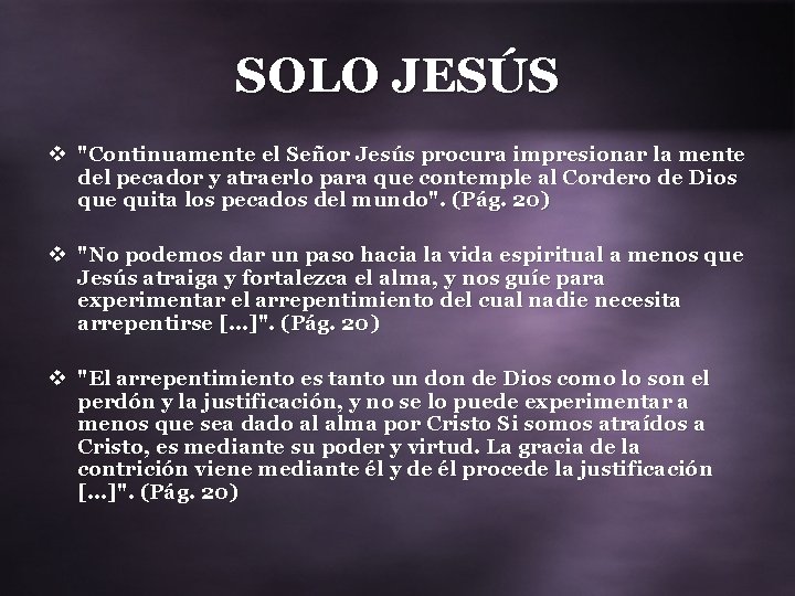 SOLO JESÚS v "Continuamente el Señor Jesús procura impresionar la mente del pecador y