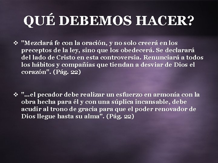 QUÉ DEBEMOS HACER? v "Mezclará fe con la oración, y no solo creerá en