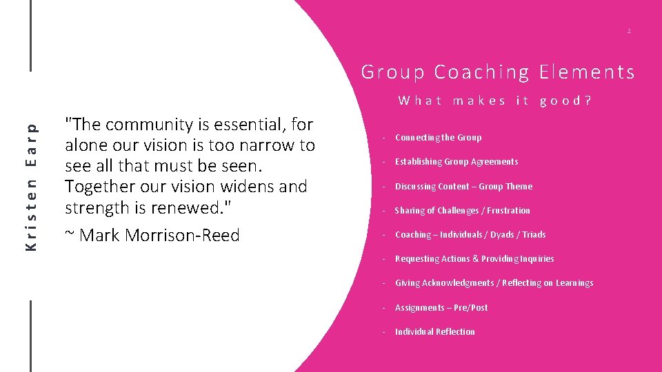 2 Group Coaching Elements Kristen Earp What makes it good? "The community is essential,