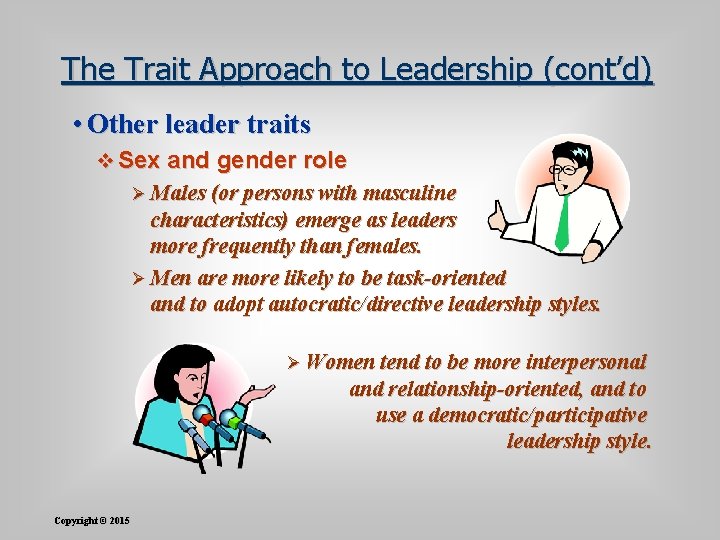 The Trait Approach to Leadership (cont’d) • Other leader traits v Sex and gender