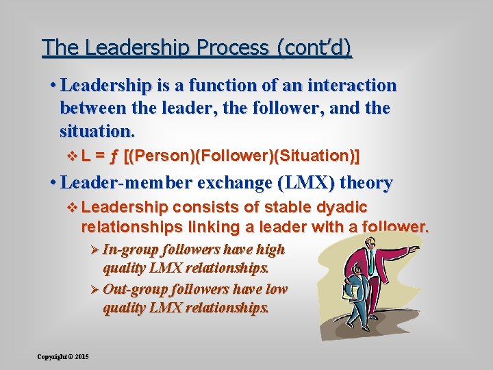 The Leadership Process (cont’d) • Leadership is a function of an interaction between the