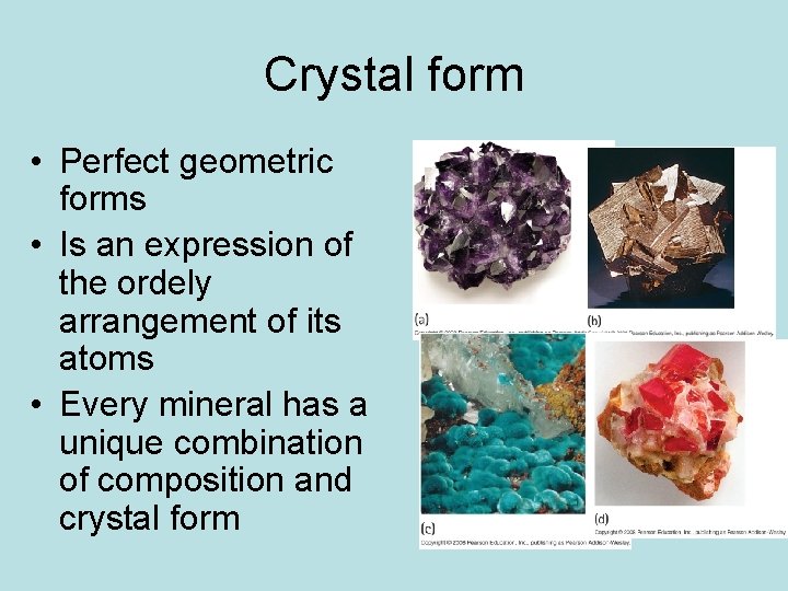 Crystal form • Perfect geometric forms • Is an expression of the ordely arrangement Crystal form • Perfect geometric forms • Is an expression of the ordely arrangement