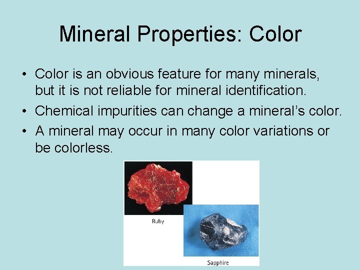 Mineral Properties: Color • Color is an obvious feature for many minerals, but it Mineral Properties: Color • Color is an obvious feature for many minerals, but it