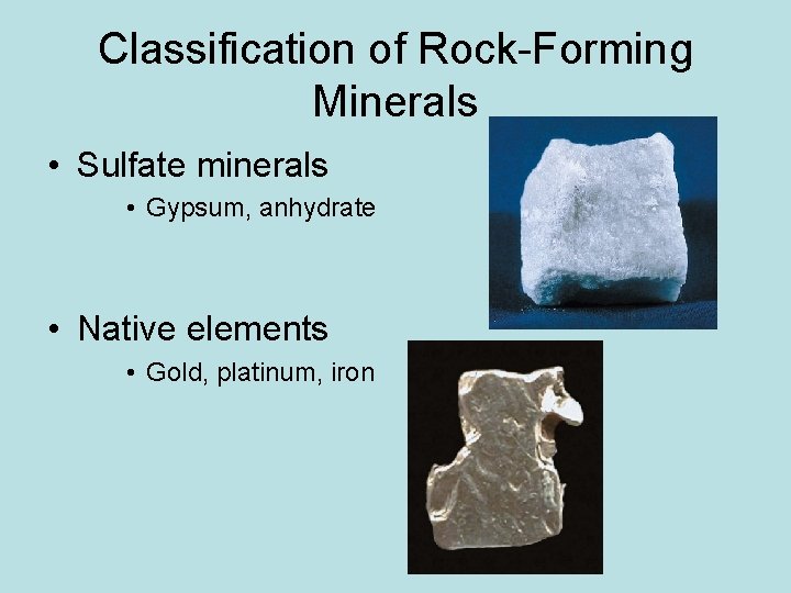 Classification of Rock-Forming Minerals • Sulfate minerals • Gypsum, anhydrate • Native elements • Classification of Rock-Forming Minerals • Sulfate minerals • Gypsum, anhydrate • Native elements •