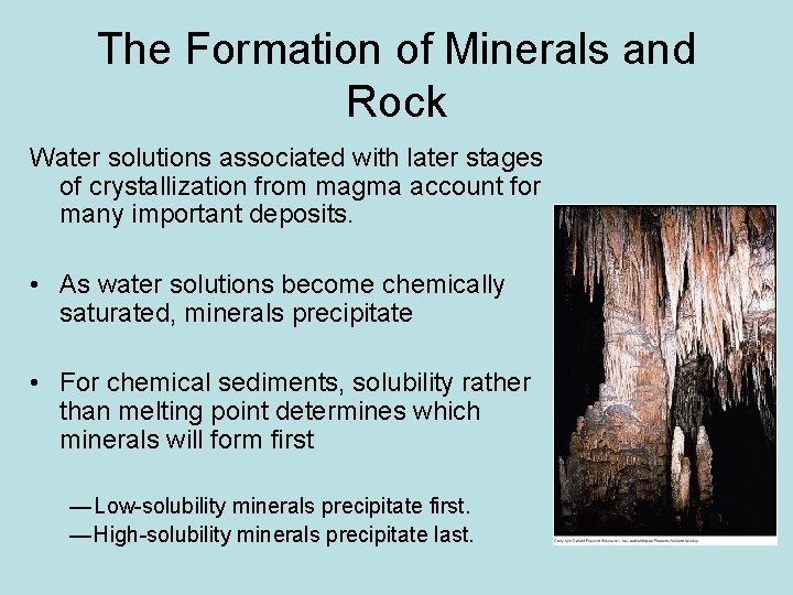 The Formation of Minerals and Rock Water solutions associated with later stages of crystallization The Formation of Minerals and Rock Water solutions associated with later stages of crystallization