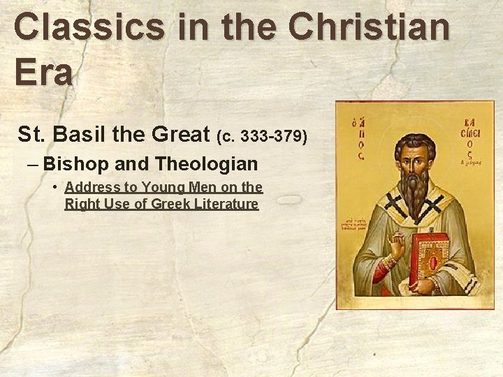Classics in the Christian Era St. Basil the Great (c. 333 -379) – Bishop