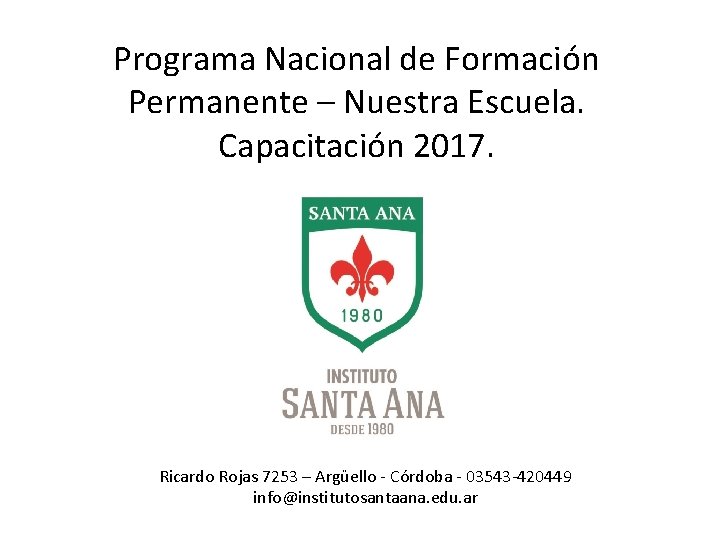 Programa Nacional de Formación Permanente – Nuestra Escuela. Capacitación 2017. Ricardo Rojas 7253 –