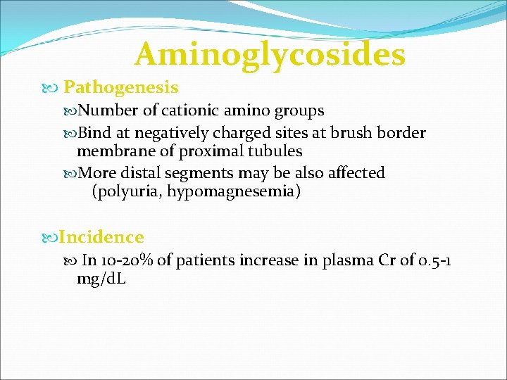 Aminoglycosides Pathogenesis Number of cationic amino groups Bind at negatively charged sites at brush