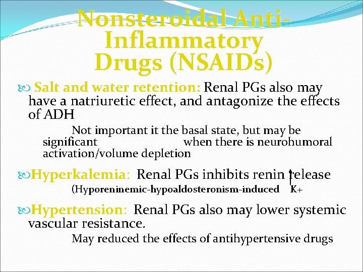 Nonsteroidal Anti. Inflammatory Drugs (NSAIDs) Salt and water retention: Renal PGs also may have