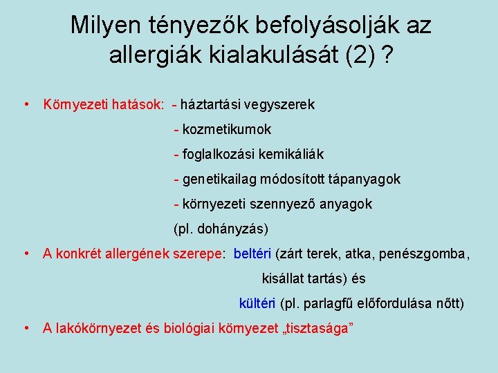 Milyen tényezők befolyásolják az allergiák kialakulását (2) ? • Környezeti hatások: - háztartási vegyszerek