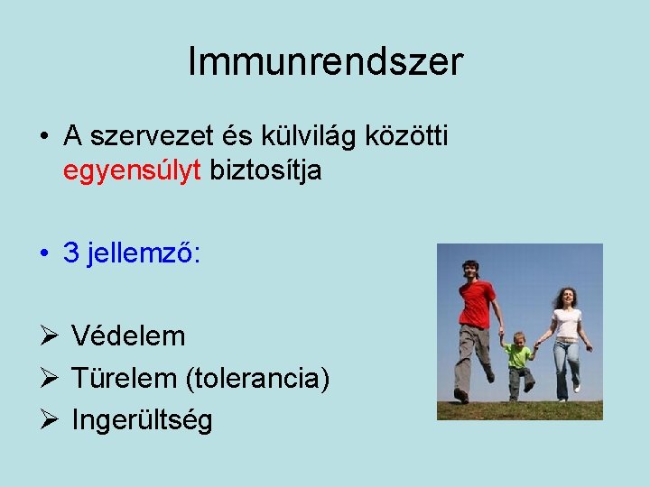 Immunrendszer • A szervezet és külvilág közötti egyensúlyt biztosítja • 3 jellemző: Ø Védelem