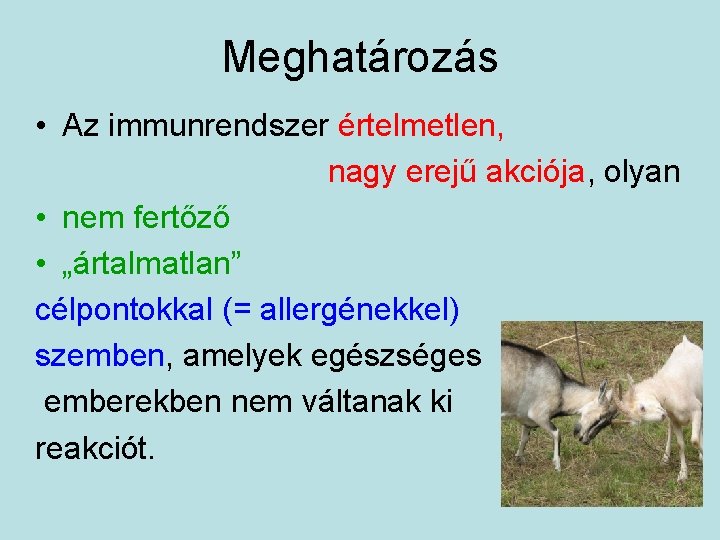 Meghatározás • Az immunrendszer értelmetlen, nagy erejű akciója, olyan • nem fertőző • „ártalmatlan”