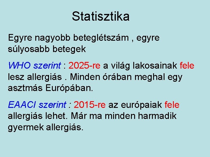 Statisztika Egyre nagyobb beteglétszám , egyre súlyosabb betegek WHO szerint : 2025 -re a