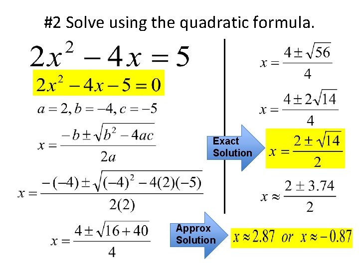#2 Solve using the quadratic formula. Exact Solution Approx Solution 