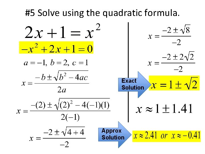 #5 Solve using the quadratic formula. Exact Solution Approx Solution 