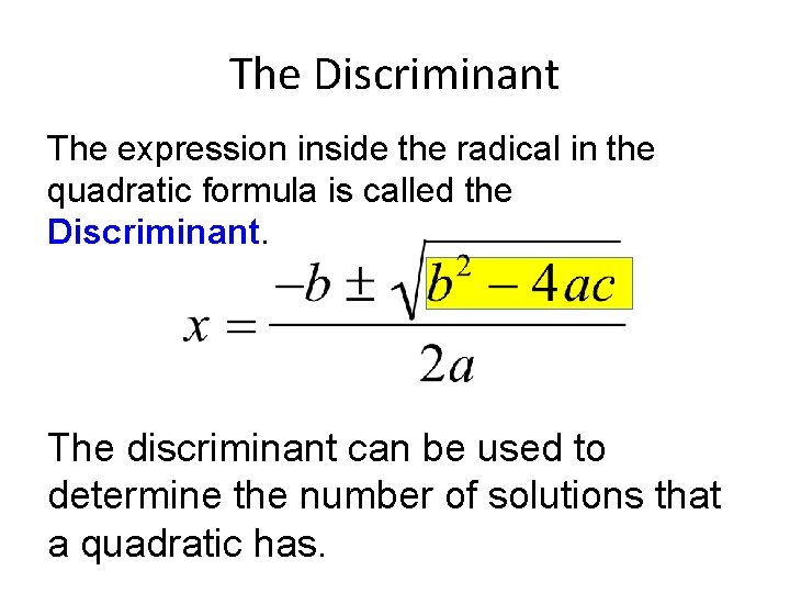 The Discriminant The expression inside the radical in the quadratic formula is called the