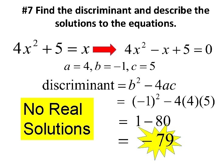 #7 Find the discriminant and describe the solutions to the equations. No Real Solutions