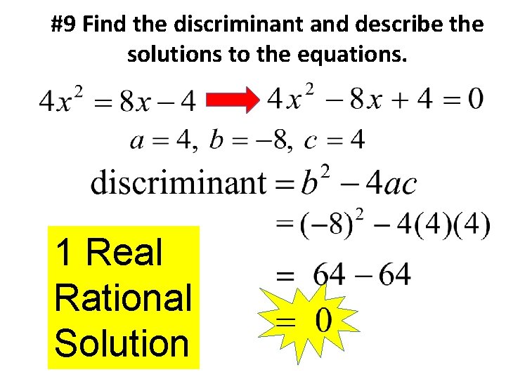 #9 Find the discriminant and describe the solutions to the equations. 1 Real Rational