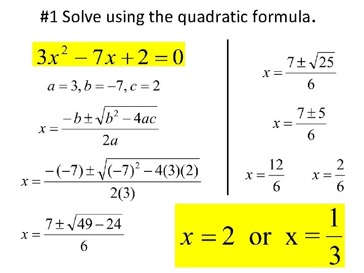 #1 Solve using the quadratic formula. 