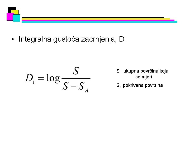  • Integralna gustoća zacrnjenja, Di S ukupna površina koja se mjeri SA pokrivena