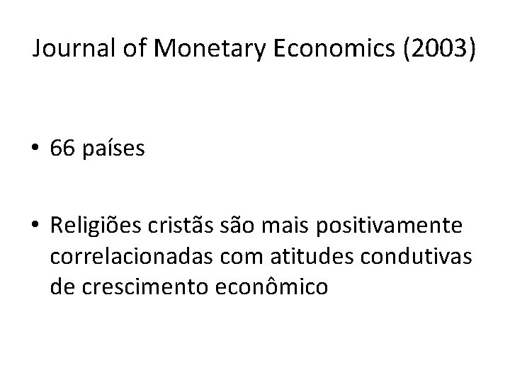 Journal of Monetary Economics (2003) • 66 países • Religiões cristãs são mais positivamente