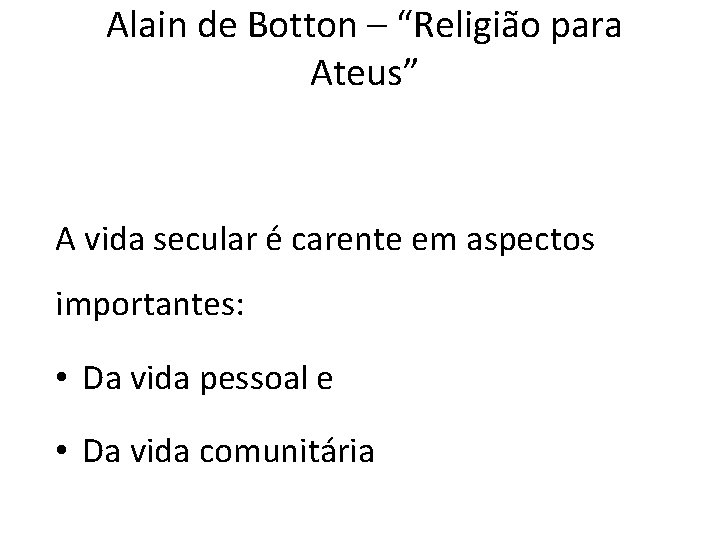 Alain de Botton – “Religião para Ateus” A vida secular é carente em aspectos