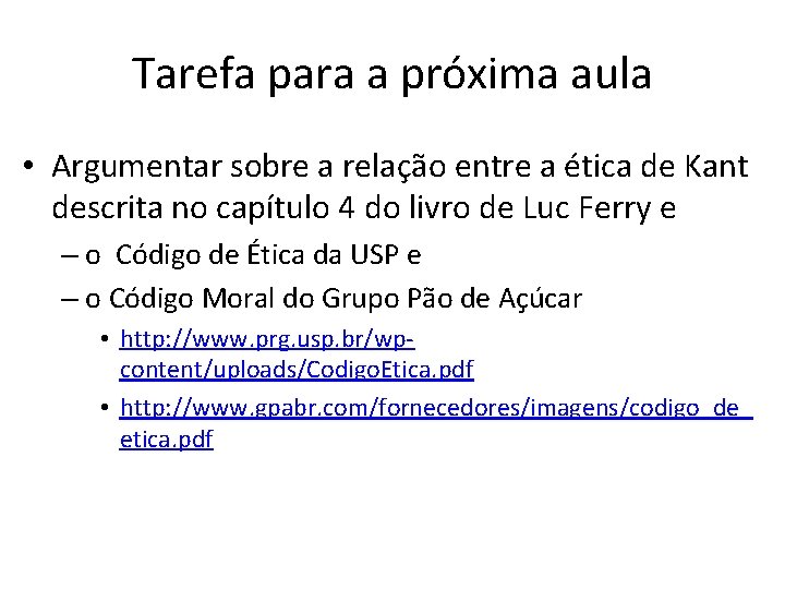 Tarefa para a próxima aula • Argumentar sobre a relação entre a ética de