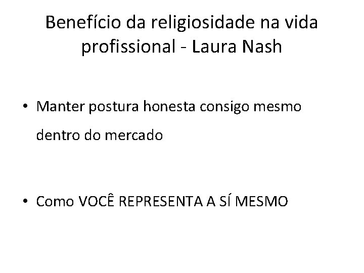 Benefício da religiosidade na vida profissional - Laura Nash • Manter postura honesta consigo