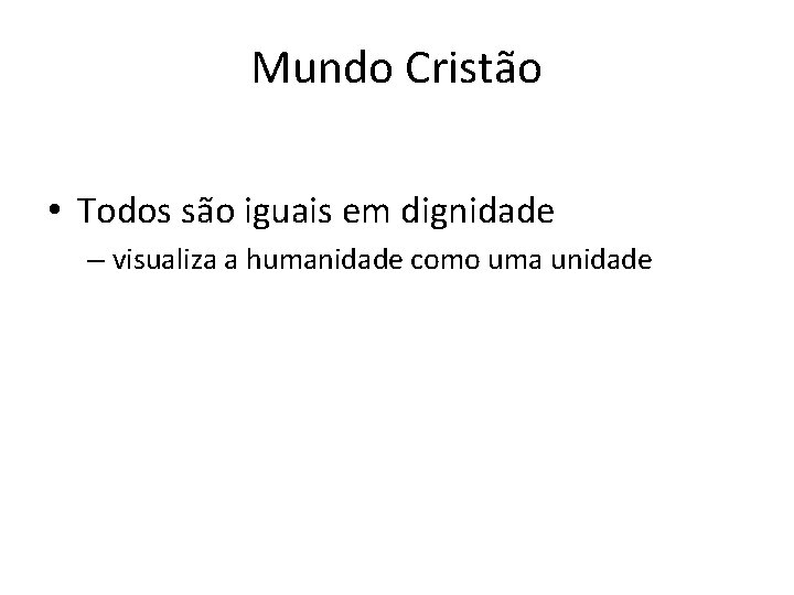 Mundo Cristão • Todos são iguais em dignidade – visualiza a humanidade como uma