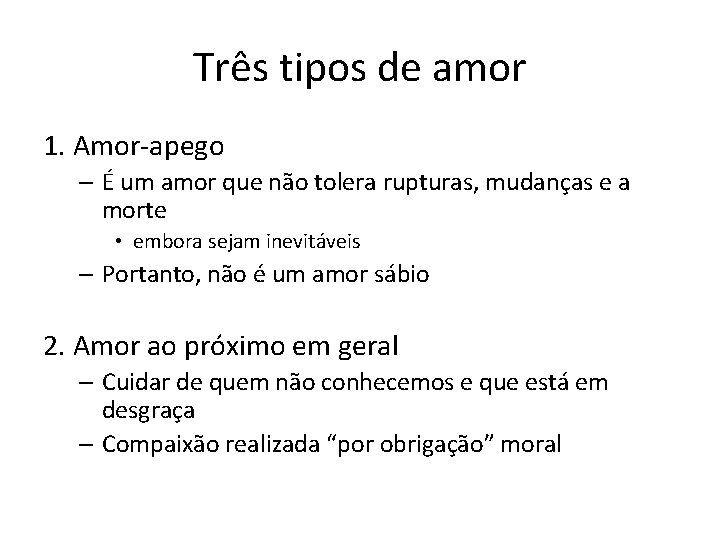 Três tipos de amor 1. Amor-apego – É um amor que não tolera rupturas,