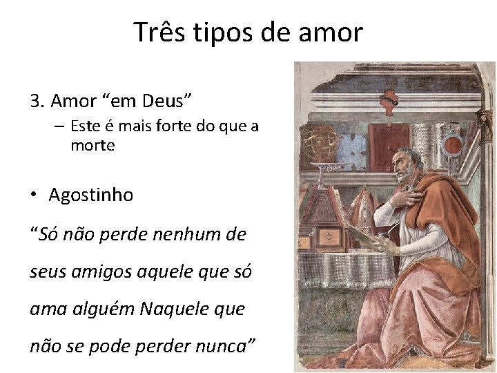 Três tipos de amor 3. Amor “em Deus” – Este é mais forte do