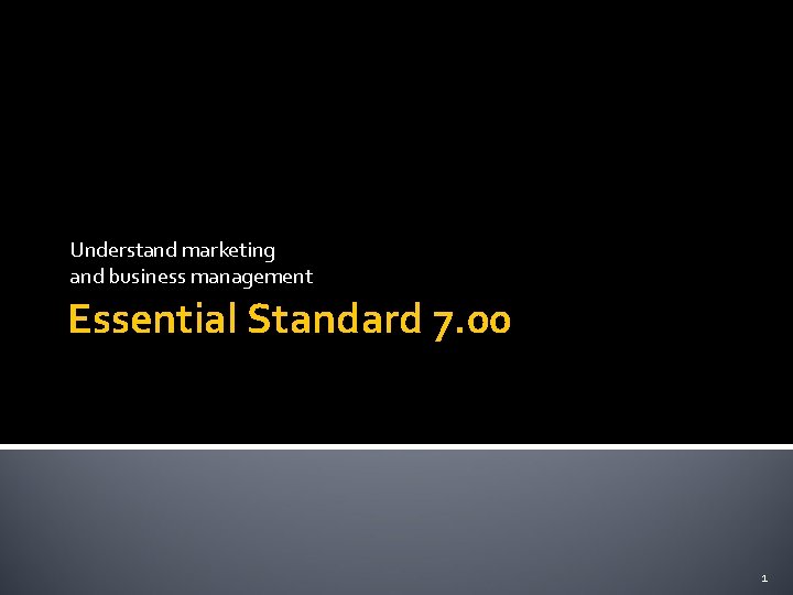 Understand marketing and business management Essential Standard 7. 00 1 