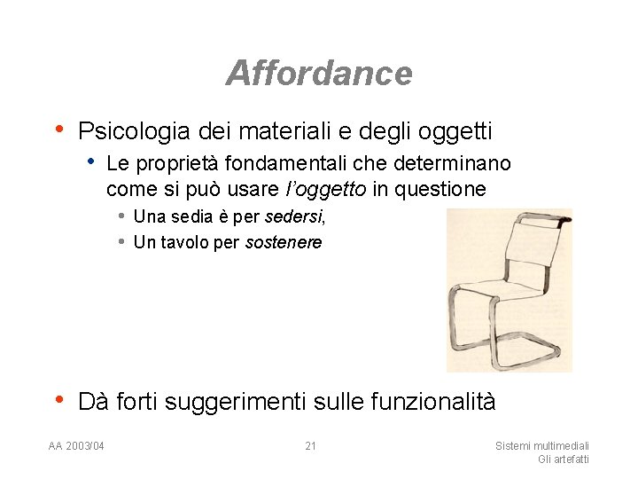 Affordance • Psicologia dei materiali e degli oggetti • Le proprietà fondamentali che determinano