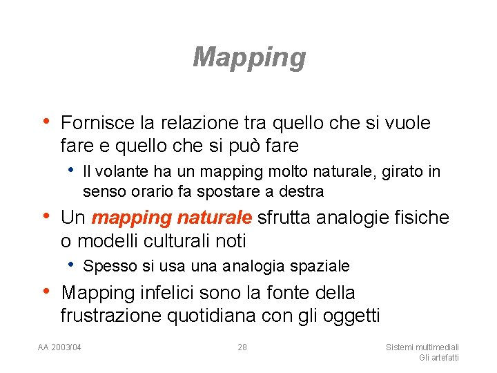 Mapping • Fornisce la relazione tra quello che si vuole fare e quello che
